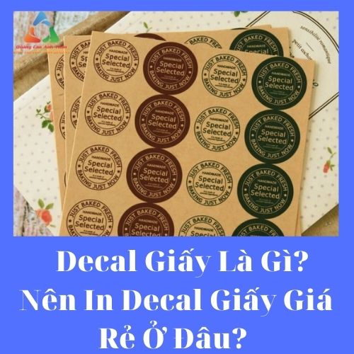 Decal Giấy Là Gì? Nên In Decal Giấy Giá Rẻ Ở Đâu?